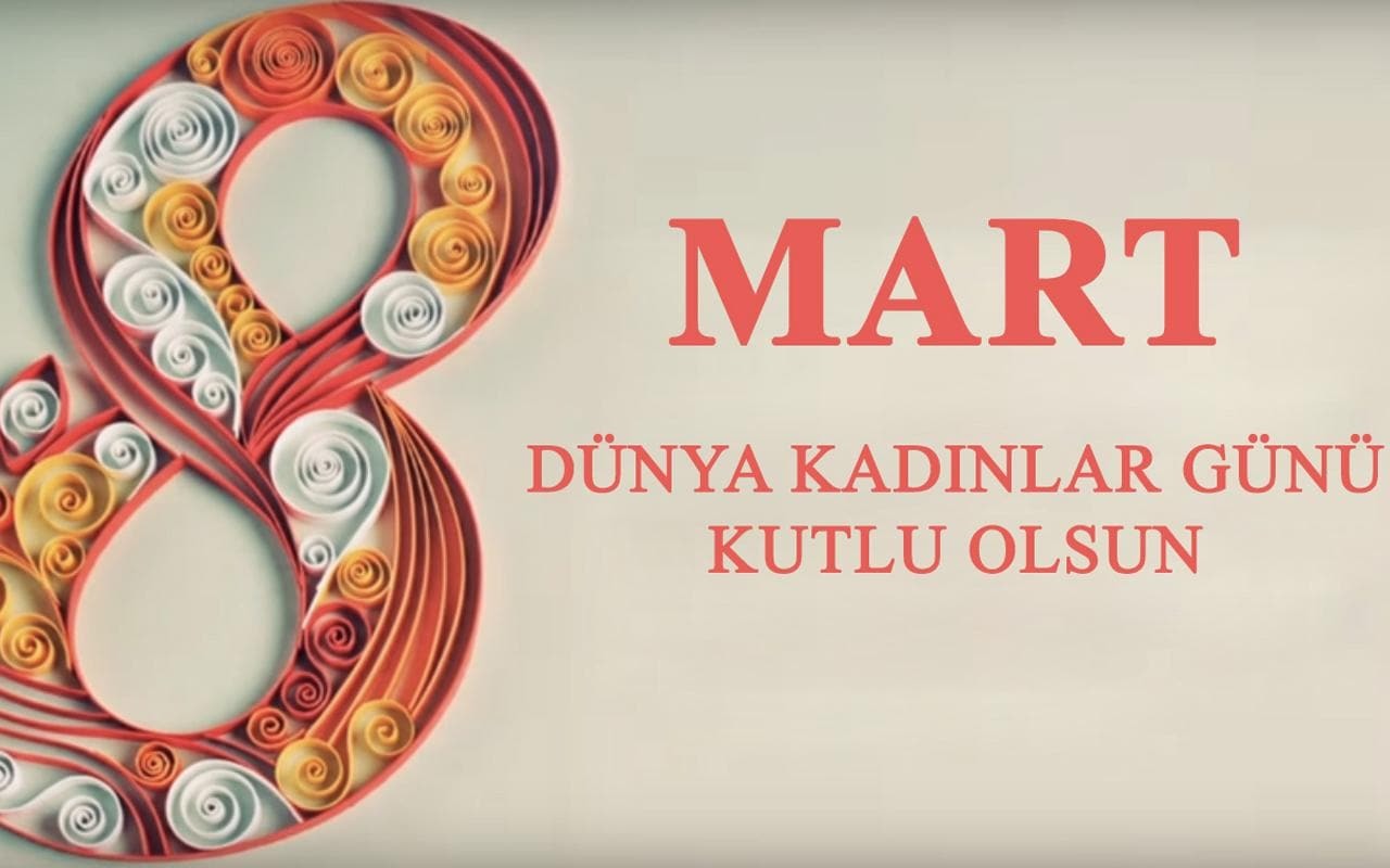8 Mart Dünya Kadınlar Günü'nde ne oldu? Ülkemizde 8 Mart
