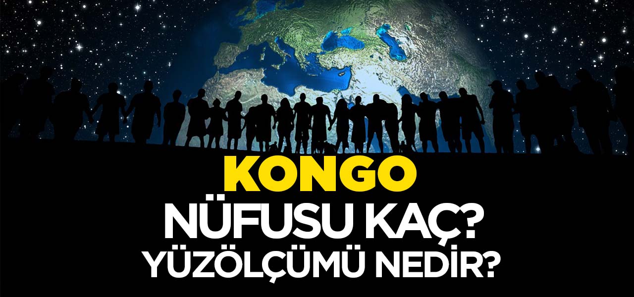 Kongo Cumhuriyeti'nin Nüfusu ve Yüzölçümü Kaçtır? Kongo Cumhuriyeti'nin Haritadaki yeri, Konumu Nedir?