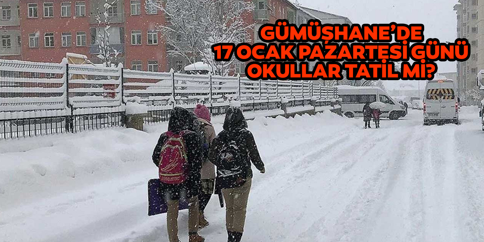 Gümüşhane yarın okullar tatil mi? | Gümüşhane Valiliği son dakika açıklaması 17 Ocak 2022 Pazartesi