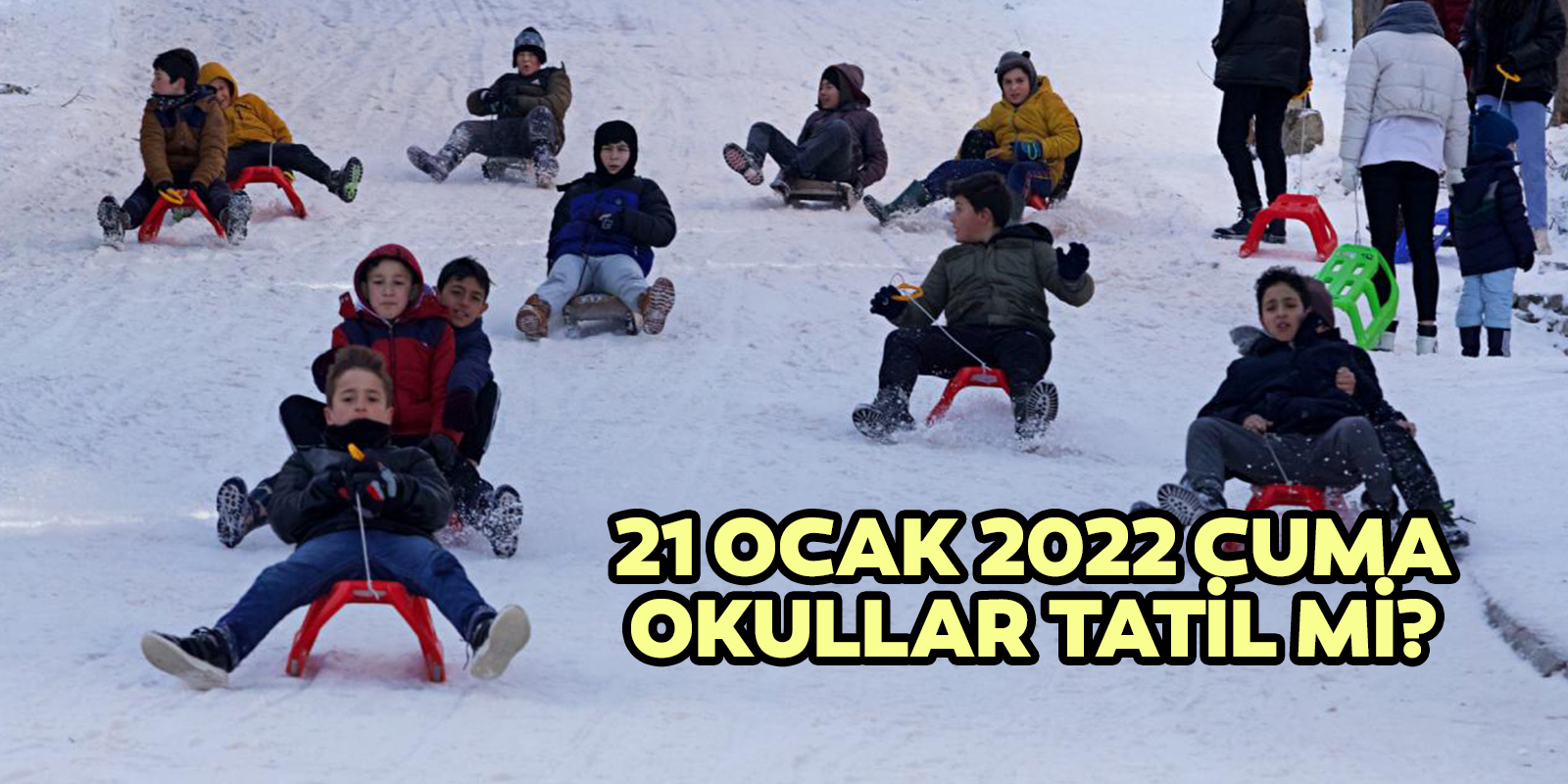Yarın okul var mı? | Okullar tatil mi? |  Kar nedeniyle tatil olan iller hangileri? 21 Ocak 2022 Cuma
