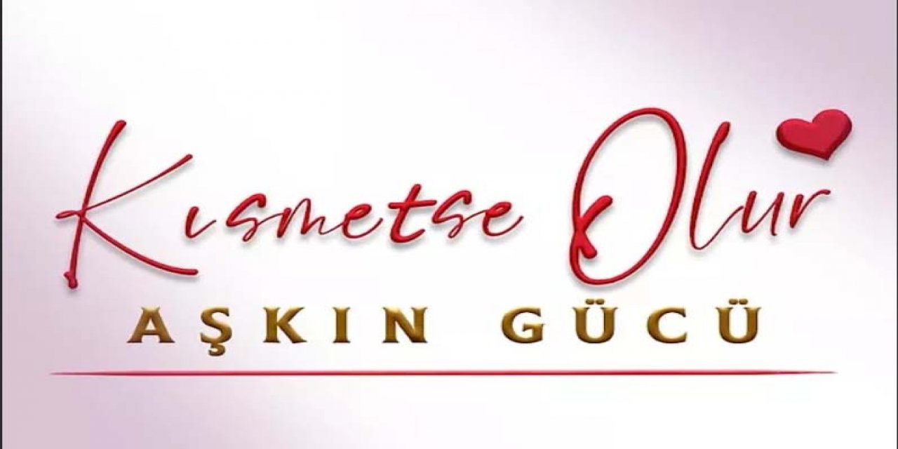 Kısmetse Olur: Aşkın Gücü hangi kanalda yayınlanacak? Kısmetse olur ne zaman başlıyor, nerede yayınlanacak?