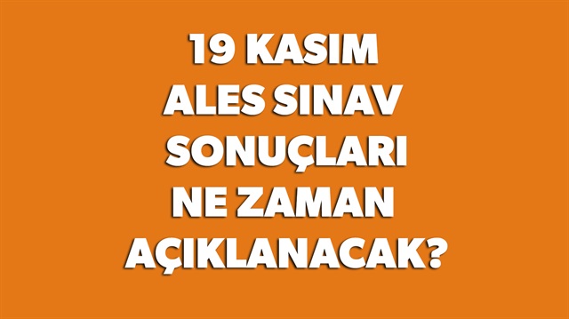 Geri Sayım başladı! ALES 19 Kasım Sonuçları saat kaçta açıklanacak?