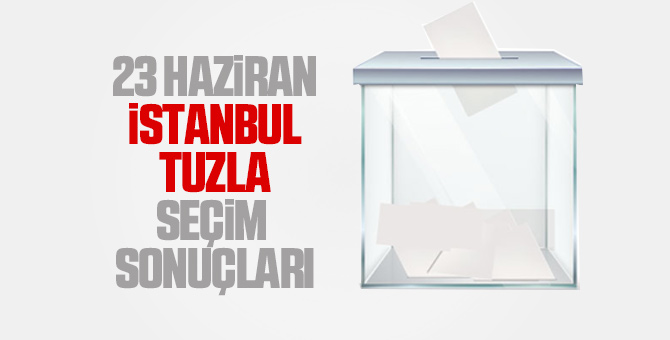 Tuzla seçim sonuçları 23 Haziran 2019 - Tuzla İBB seçim sonuçları