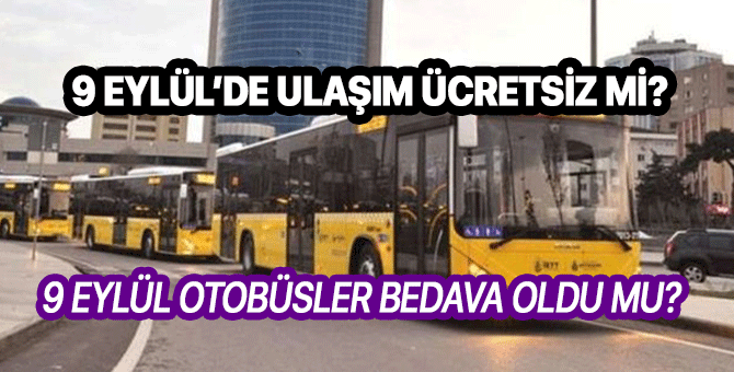 9 Eylül İETT ücretsiz mi | 9 Eylül otobüsler ücretsiz mi?