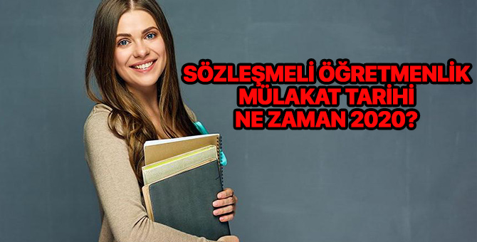 Sözleşmeli Öğretmenlik mülakat tarihleri ne zaman 2020? Sözlü sınav tarihi ne zaman?