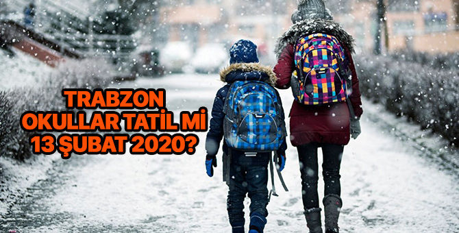 Trabzon'da okullar tatil mi 13 Şubat 2020? Trabzon Perşembe kar tatili var mı?