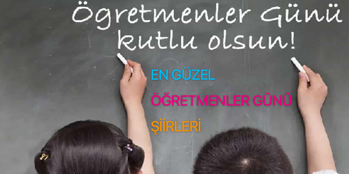 En güzel Öğretmenler Günü şiirleri 2021| Öğretmenler Günü şiirleri duygusal 2021